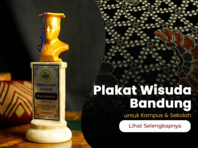 Rekomendasi Vendor Plakat Wisuda Bandung Custom Terpercaya